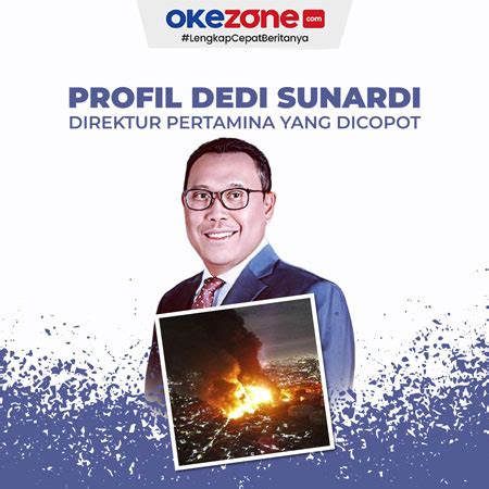 Profil Dedi Sunardi Direktur Pertamina Yang Dicopot Usai Kebakaran