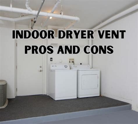 Indoor Dryer Vent Pros And Cons A Comprehensive Guide The Recipe Project