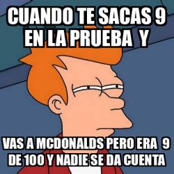 Meme Futurama Fry Cuando Te Sacas 9 En La Prueba Y Vas A Mcdonalds