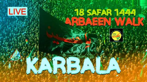 Live Arbaeen Walk 2022 Najaf To Karbala 1444 Hijri Journey Of