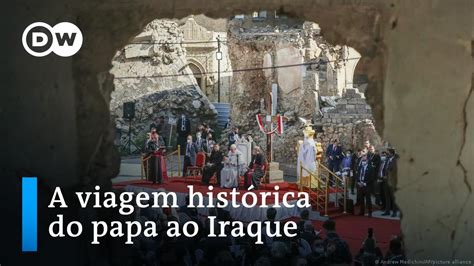 Papa Francisco Conclui Viagem Hist Rica Ao Iraque Youtube