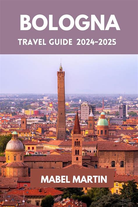 Bologna Travel Guide 2024 2025 Your Gateway To Authentic Italian