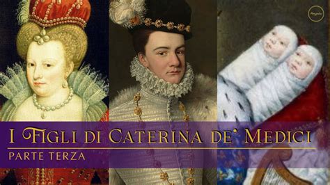 I Figli Di Caterina De Medici Parte Terza YouTube