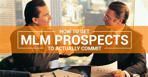 How To Get MLM Prospects To Actually Commit Via Rayhigdon Network