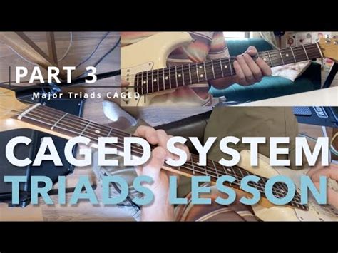 Beginner CAGED System Triads Tutorial Part 3 YouTube