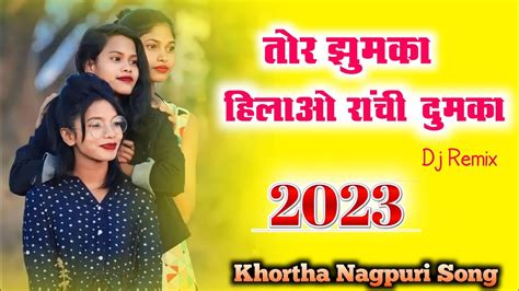 Super Hit New Khortha Nagpuri Song 2023 Dj Remix Song Tor Kane Ke