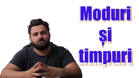 Modurile I Timpurile Verbului Lec Ie Video Pentru E N Youtube