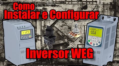 Inversor Weg Cfw Como Ligar O E Potenci Metro Youtube