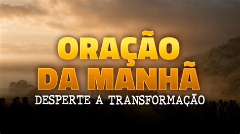 Oração da Manhã Desperte a Transformação de Cristo YouTube