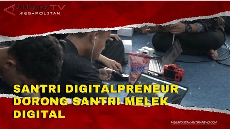 Santri Digitalpreneur Dorong Santri Melek Digital Youtube