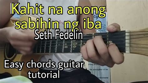 Kahit Na Anong Sabihin Ng Iba Seth Fedilin Guitar Chords Tutorial