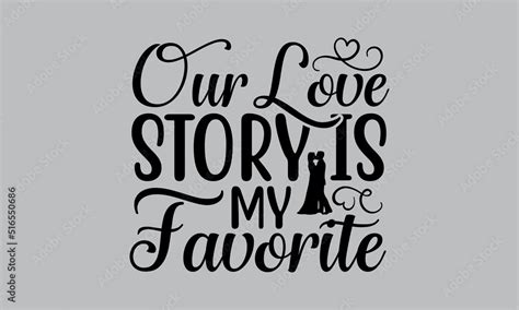 Our Love Story Is My Favorite SVG Wedding SVG Design Bundle Wedding