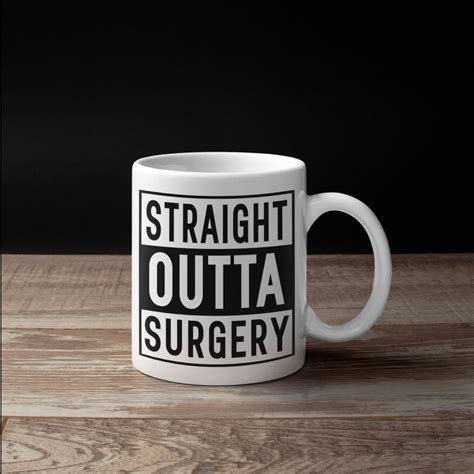 Straight Outta Surgery Mug Funny Surgeon Coffee Mugs Surgery Etsy