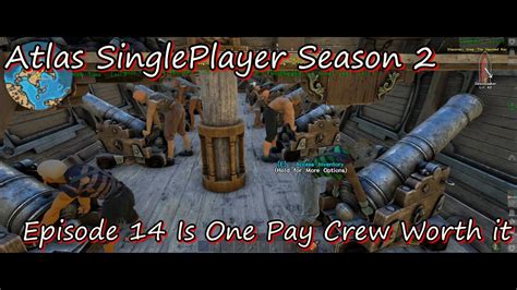 Atlas Single Player S2 Episode 14 Is One Pay Crew Worth It YouTube