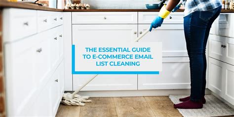 The Essential Guide To E Commerce Email List Cleaning Smartrmail