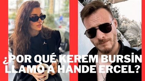 Noticias De Ltima Hora Por Qu Kerem Bursin Llam A Hande Ercel