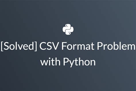 Solved Csv Format Problem With Python