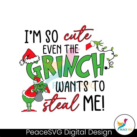 Im So Cute Even The Grinch Wants To Steal Me SVG Cricut Files PeaceSVG