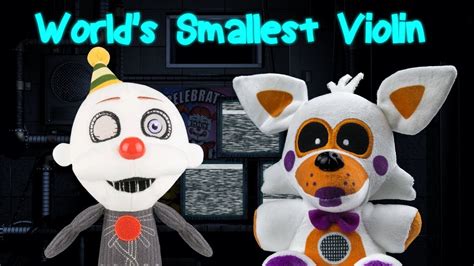 Fnaf Plush Parody Worlds Smallest Violin Youtube