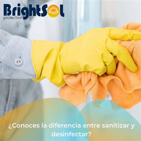 ¿conoces La Diferencia Entre Sanitizar Y Desinfectar Brightsol