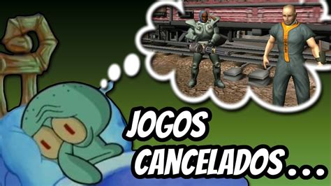 JOGOS CANCELADOS QUE ME TIRAM O SONO YouTube