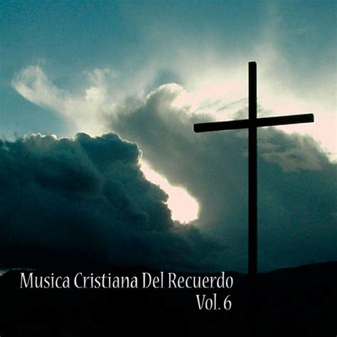 Música Cristiana del Recuerdo Vol 6 Compilation by Various Artists