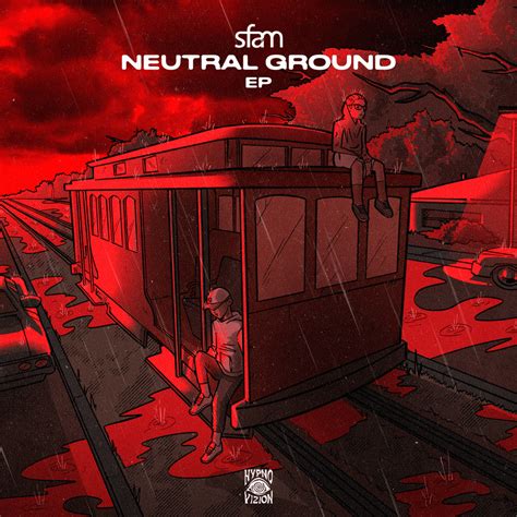 Sfam Neutral Ground Lyrics And Tracklist Genius