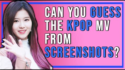 Guess The Kpop MV By Screenshots 2 Luna S Kpop Games 2018 Kpop