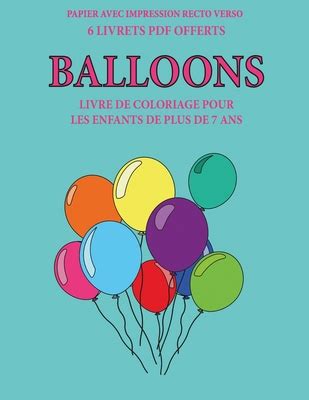 Livre De Coloriage Pour Les Enfants De Plus De 7 Ans Balloons Ce