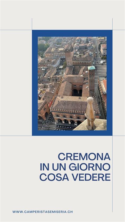 Cremona In Camper Cosa Vedere In Un Giorno Camperistasemiseria Artofit