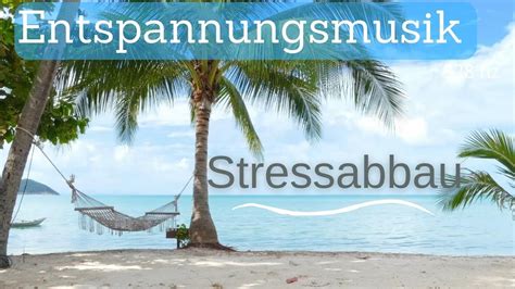 Entspannungsmusik Natur Tiefenentspannung Stressabbau Am