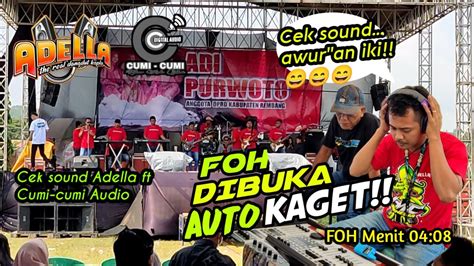 Foh Dibuka Auto Bikin Kaget Cek Sound Adella Feat Cumi Cumi Audio