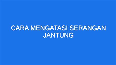 Cara Mengatasi Serangan Jantung