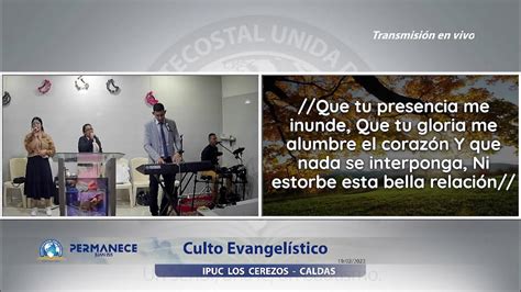 Culto Evangelístico 19 Febrero Transmisión En Vivo Ipuc Los Cerezos Youtube