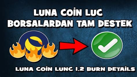 LUNA COİN LUNC BORSALARDAN TAM DESTEK LUNC 1 2 BURN DETAİLS lunaburn