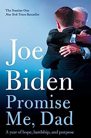 Promise Me Dad The Heartbreaking Story Of Joe Biden S Most Difficult