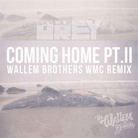 Stream Skylar Grey - Coming Home Pt.II (Wallem Brothers WMC Remix) by ...