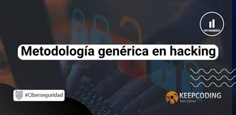 Metodología genérica en hacking KeepCoding Bootcamps