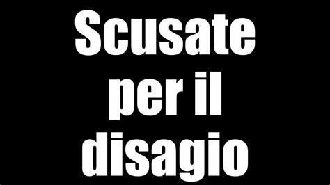 Scusate Per Il Disagio Youtube