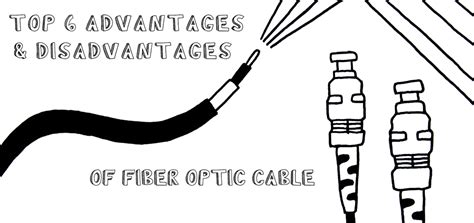 Top 6 Advantages and Disadvantages of Fiber Optic Cable in 2024