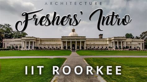 Freshers Introduction 2021 22 Iit Roorkee Architecture Youtube