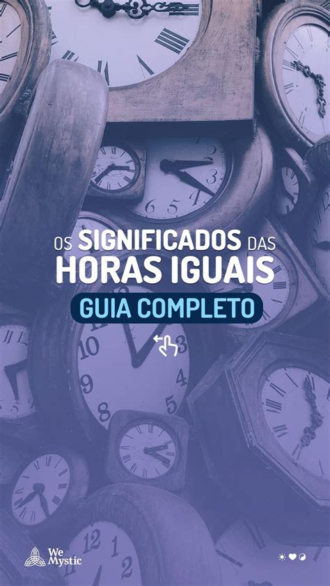 O Significado Das Horas Iguais Guia Completo Horas Iguais