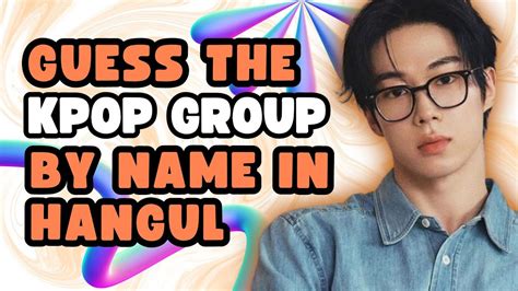 Guess The Kpop Group By Name In Hangul Kpop Game Youtube