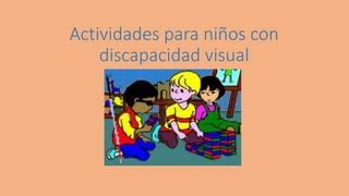 Actividades Para Ni Os Con Discapacidad Visual Ppt Descarga Gratuita