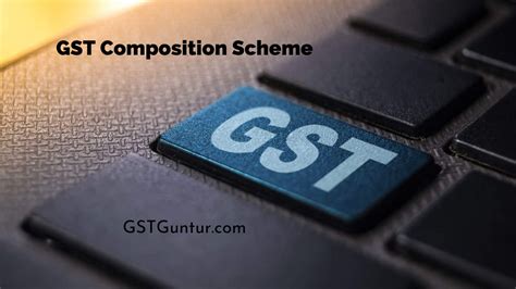 Gst Composition Scheme Composition Scheme Under Gst Comprehensive Guide Gst Guntur