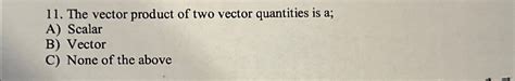 Solved The vector product of two vector quantities is a;A) | Chegg.com