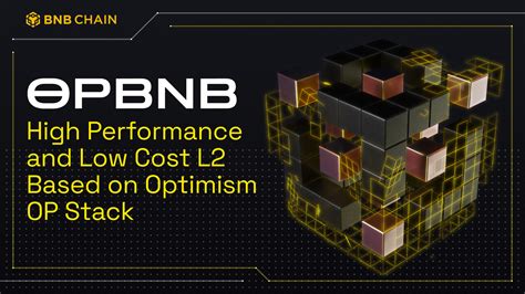 OpBNB High Performance And Low Cost L2 Based On Optimism OP Stack