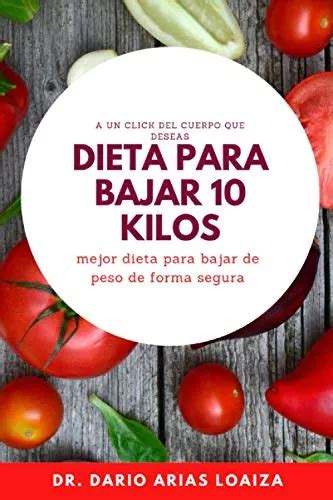 Dieta Para Bajar 10 Kilos De Peso Mejor Dieta Para Adelgaza Meses