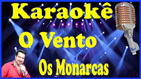 Karaokê O Vento Os Monarcas YouTube