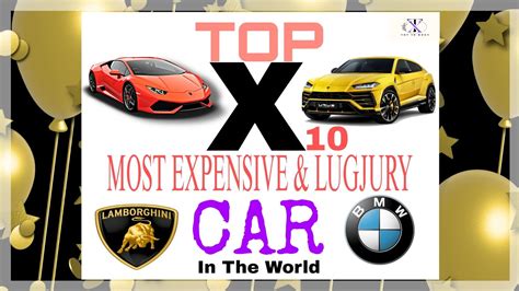 Top X Teen Most Expensive Car In World Lugjury Car In World Youtube